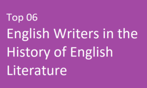Top 06 English Writers in the History of English Literature